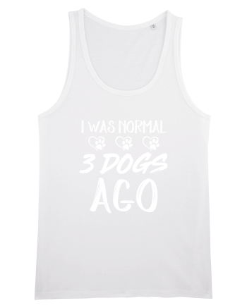 I was normal 3 dogs ago White