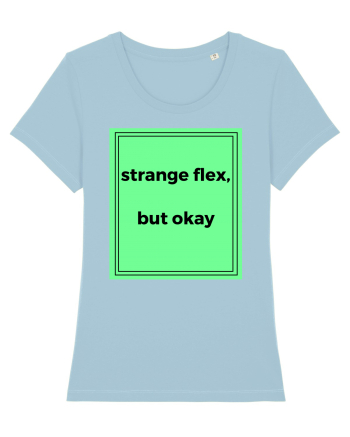 strange flex but okay2 Sky Blue