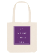 oh maybe i miss you2 Sacoșă textilă