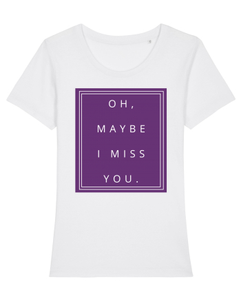 oh maybe i miss you2 White