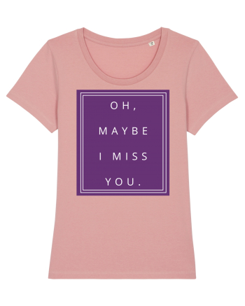 oh maybe i miss you2 Canyon Pink