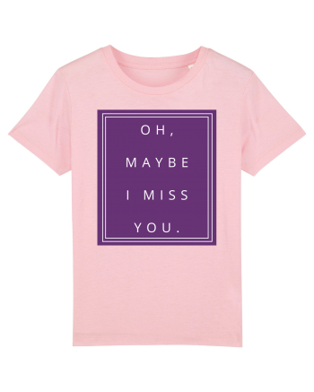 oh maybe i miss you2 Cotton Pink
