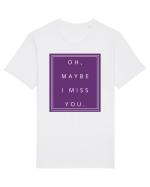 oh maybe i miss you2 Tricou mânecă scurtă Unisex Rocker