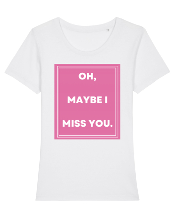 oh maybe i miss you3 White