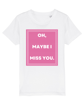 oh maybe i miss you3 White