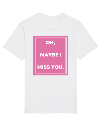 oh maybe i miss you3 White