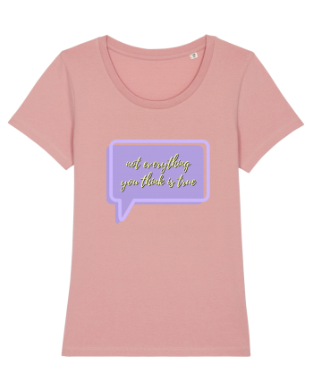 not everythink you think is true3 Canyon Pink