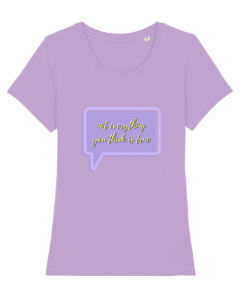 not everythink you think is true3 Lavender Dawn