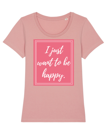 i just want to be happy3 Canyon Pink
