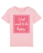 i just want to be happy3 Tricou mânecă scurtă  Copii Mini Creator