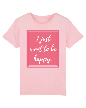 i just want to be happy3 Cotton Pink