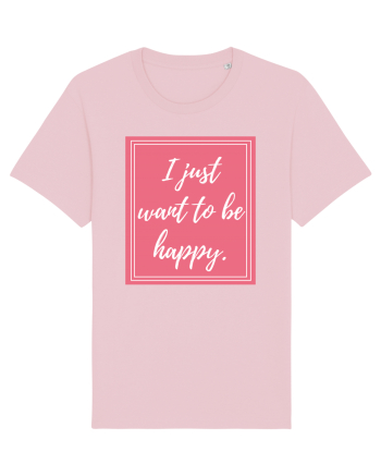i just want to be happy3 Cotton Pink