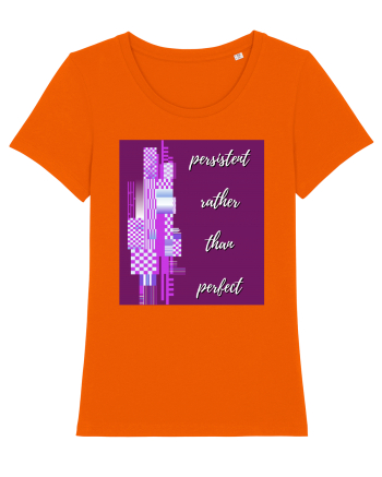 persistent rather than perfect Bright Orange