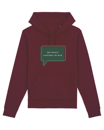 don t believe everything you hear Burgundy