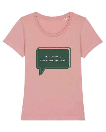 don t believe everything you hear Canyon Pink