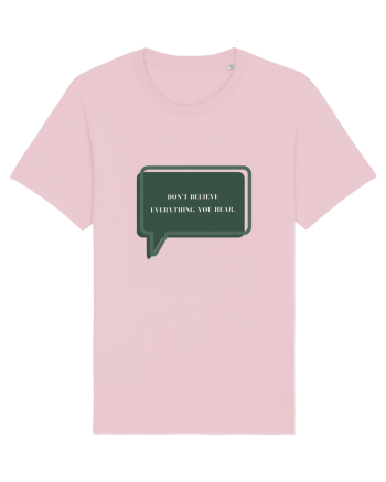 don t believe everything you hear Cotton Pink