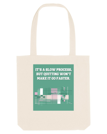 it s a slow process Natural