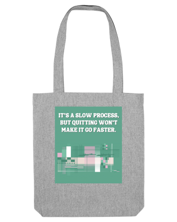 it s a slow process Heather Grey