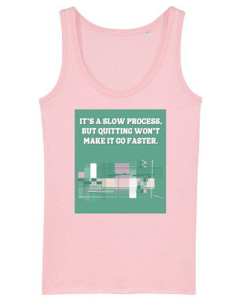 it s a slow process Cotton Pink