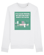 it s a slow process Bluză mânecă lungă Unisex Rise