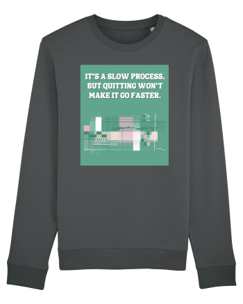 it s a slow process Anthracite