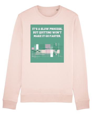 it s a slow process Candy Pink