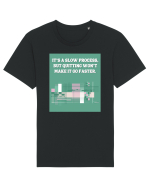 it s a slow process Tricou mânecă scurtă Unisex Rocker