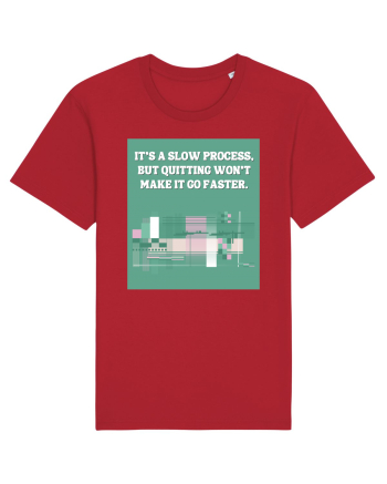 it s a slow process Red