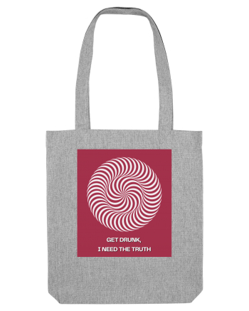 get drunk, i need the truth2 Heather Grey