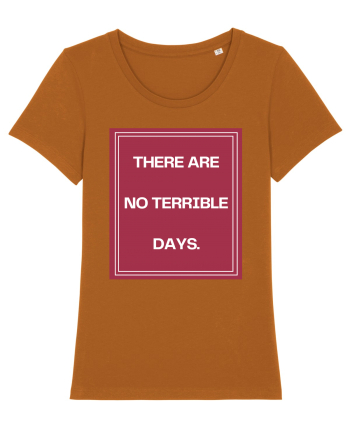 there are no terrible days2 Roasted Orange