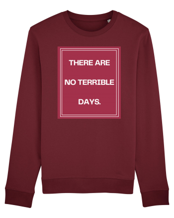there are no terrible days2 Burgundy