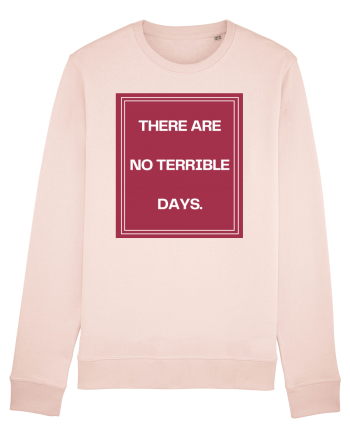 there are no terrible days2 Candy Pink