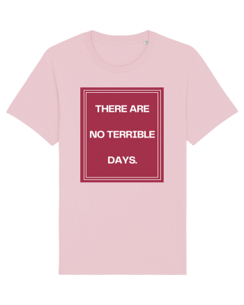 there are no terrible days2 Cotton Pink