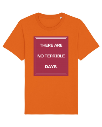 there are no terrible days2 Bright Orange