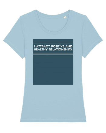 i attract positive and healthy relationships Sky Blue