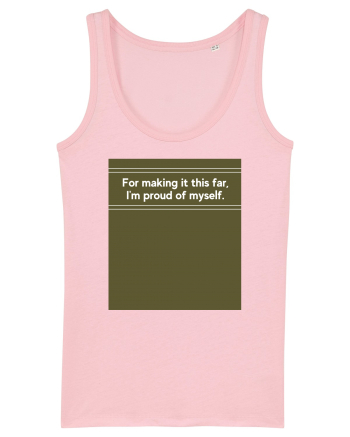 for making it this far i m proud of myself Cotton Pink