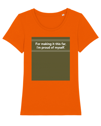 for making it this far i m proud of myself Bright Orange
