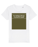 for making it this far i m proud of myself Tricou mânecă scurtă  Copii Mini Creator
