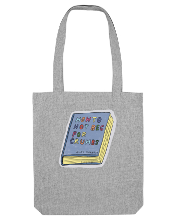How to not beg for crumbs book Heather Grey