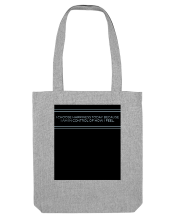 i choose happiness today because i am in control of how  i feel Heather Grey
