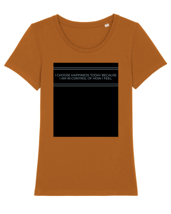 i choose happiness today because i am in control of how  i feel Roasted Orange