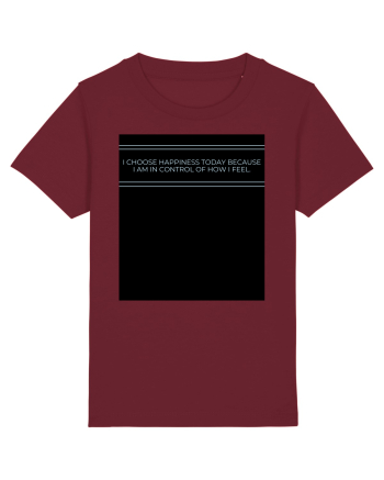 i choose happiness today because i am in control of how  i feel Burgundy