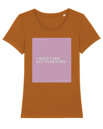 i need cash not symphaty2 Roasted Orange
