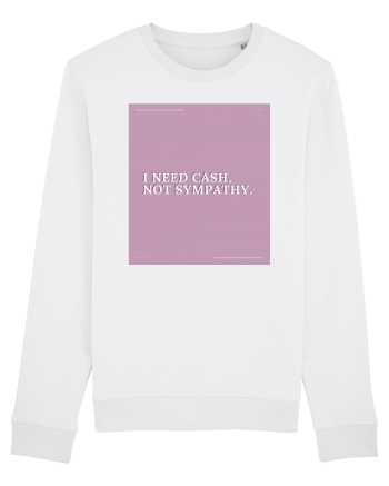 i need cash not symphaty2 White