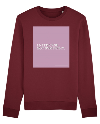 i need cash not symphaty2 Burgundy