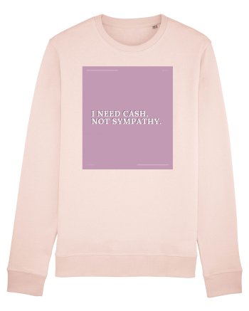 i need cash not symphaty2 Candy Pink
