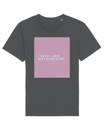 i need cash not symphaty2 Anthracite