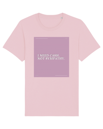 i need cash not symphaty2 Cotton Pink