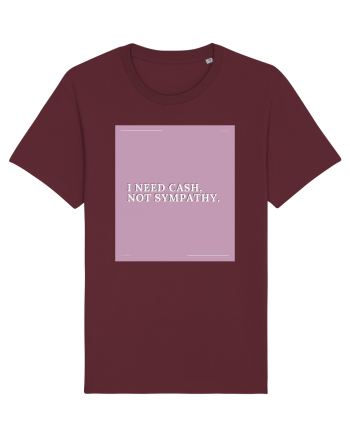 i need cash not symphaty2 Burgundy