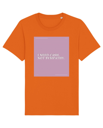 i need cash not symphaty2 Bright Orange